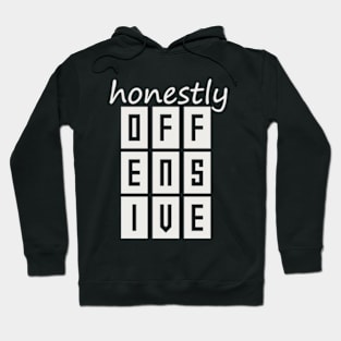 Honestly Offensive Hoodie